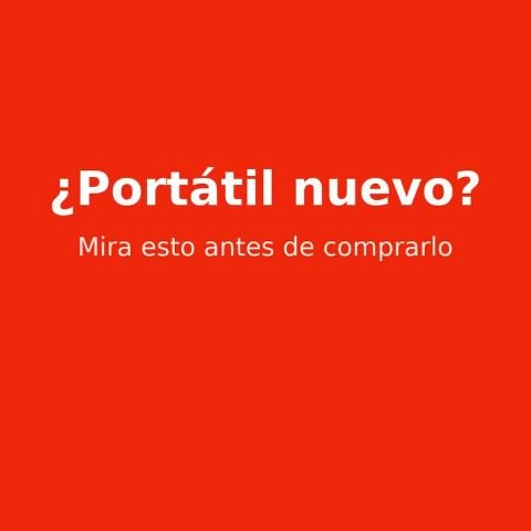 ¿Portátil nuevo? Mira esto antes